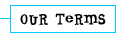 Our Terms