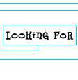 Looking For