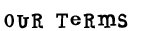 Our Terms